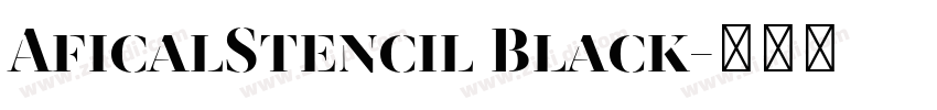 AficalStencil Black字体转换 AficalStencil Black字体转换